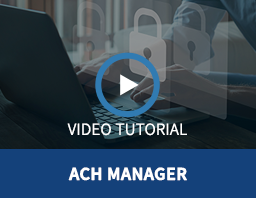 Watch Our ACH Manager Banking Video