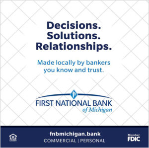 First National Bank of Michigan focuses on decisions, solutions, and relationships made locally by bankers you know and trust.